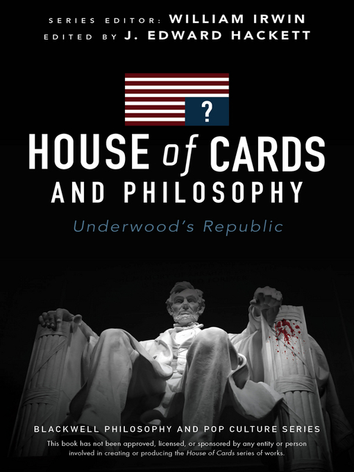 Title details for House of Cards and Philosophy by J. Edward Hackett - Available